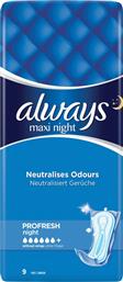 Always Maxi Night ProFresh Σερβιέτες Νυκτός για Αυξημένη Ροή 6 Σταγόνες 9τμχ