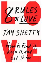 8 Rules of Love, How to Find it, Keep it, and Let it Go