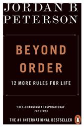 Beyond Order, 12 More Rules for Life