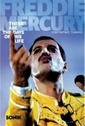 Freddie Mercury: These are the days of his life