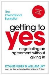 Getting to Yes, Negotiating an Agreement Without Giving In