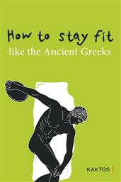 How to Stay Fit Like the Ancient Greeks