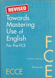 Towards Mastering Use of English for Pre-fce, Revised